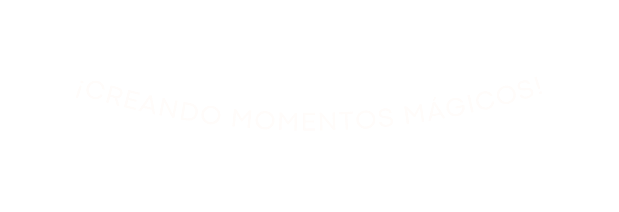 CREANDO MOMENTOS MÁGICOS